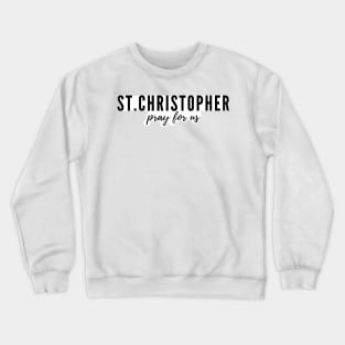 St. Christopher pray for us Crewneck Sweatshirt